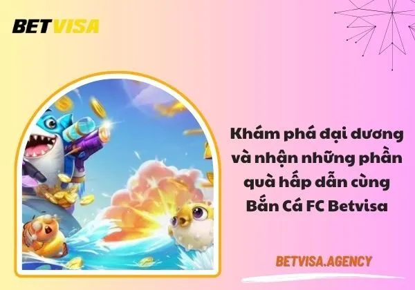 Bắn cá FC Betvisa
