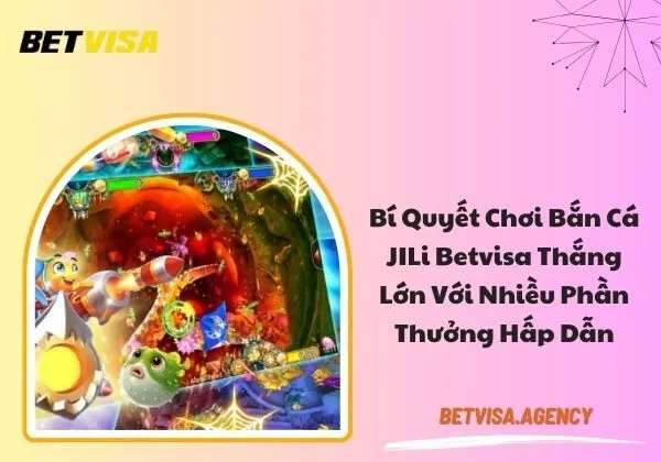 Bắn cá JILi Betvisa