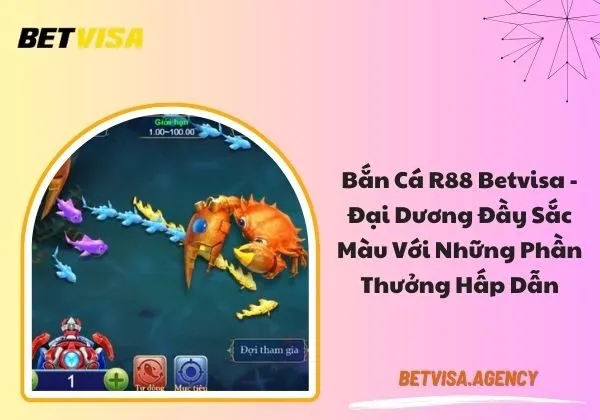 Bắn cá R88 Betvisa