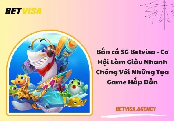 Bắn cá SG Betvisa