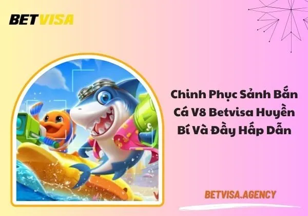 Bắn cá V8 Betvisa