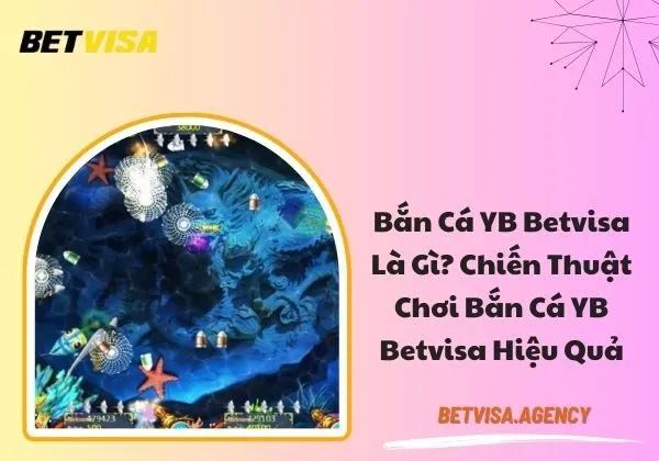 Bắn cá YB Betvisa