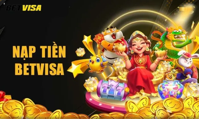 thưởng slots và bắn cá mỗi ngày Betvisa Nạp tiền Betvisa và nhận thưởng